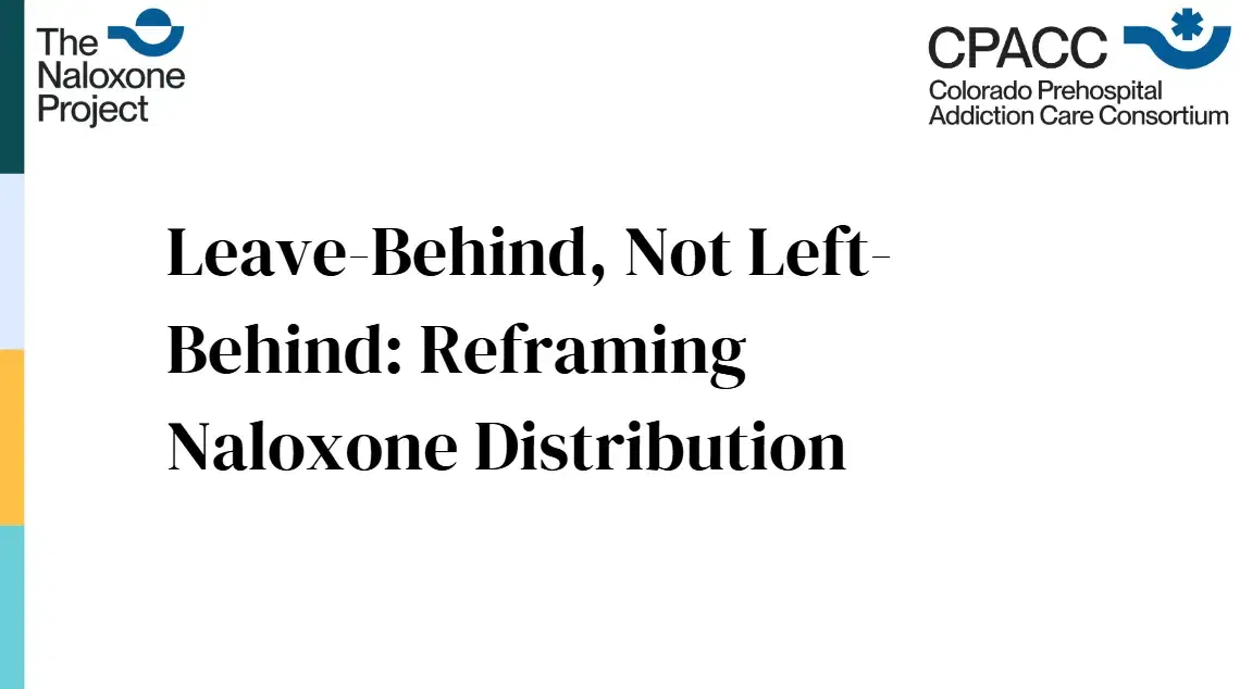 Leave-Behind, Not Left-Behind: Reframing Naloxone Distribution